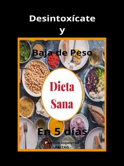 Title details for Desintoxícate y Baja de Peso en 5 Días by Patricio Izquierdo Aguilar - Available